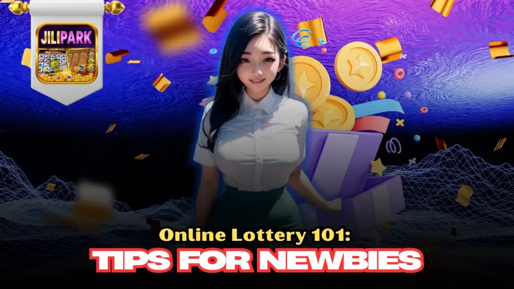 Online Lottery 101: Tips for Newbies